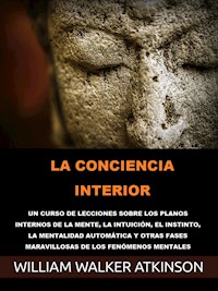 La Conciencia interior (Traducido) - William Walker Atkinson - E-Book