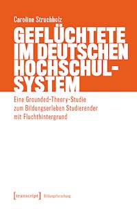 Geflüchtete im deutschen Hochschulsystem - Caroline Struchholz - E-Book