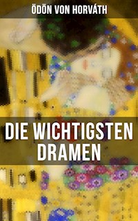 Die wichtigsten Dramen von Ödön von Horváth - Ödön von Horváth - E-Book