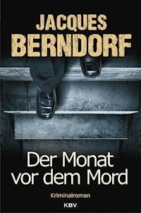 Der Monat vor dem Mord - Jacques Berndorf - E-Book