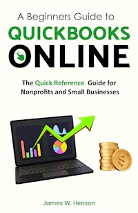 A Beginners Guide to QuickBooks Online - James.W Henson - E-Book