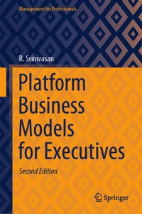 Platform Business Models for Executives - R. Srinivasan - E-Book