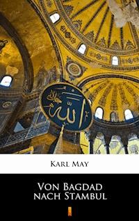 Von Bagdad nach Stambul - Karl May - E-Book