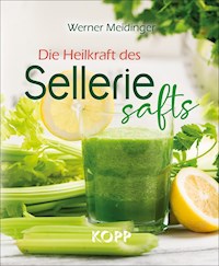 Die Heilkraft des Selleriesafts - Werner Meidinger - E-Book