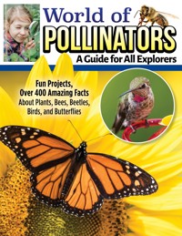 World of Pollinators: A Guide for Explorers of All Ages - Editors of Creative Homeowner - E-Book