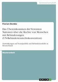 Das Übereinkommen der Vereinten Nationen über die Rechte von Menschen mit Behinderungen (UN-Behindertenrechtskonvention) - Florian Demke - E-Book