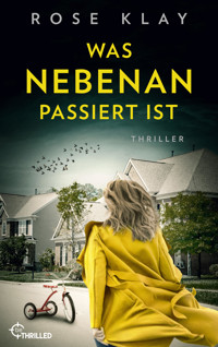 Was nebenan passiert ist - Rose Klay - E-Book