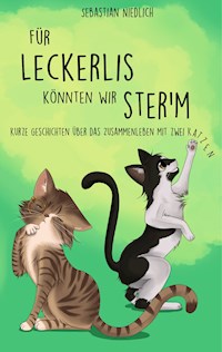 Für Leckerlis könnten wir ster'm - Sebastian Niedlich - E-Book