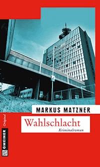 Wahlschlacht - Markus Matzner - E-Book