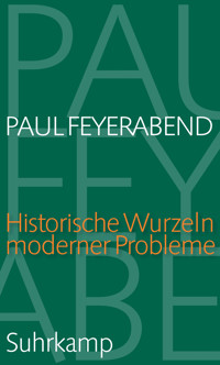 Historische Wurzeln moderner Probleme - Paul Feyerabend - E-Book