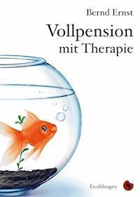 Vollpension mit Therapie - Bernd Ernst - E-Book