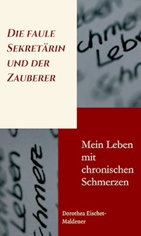 Die faule Sekretärin und der Zauberer - Dorothea Eischet-Maldener - E-Book