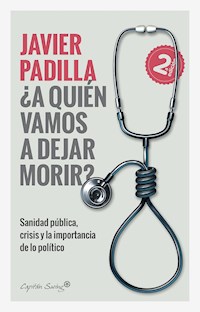 ¿A quien vamos a dejar morir? - Javier Padilla - E-Book