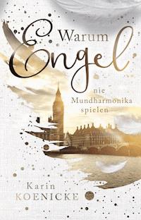 Warum Engel nie Mundharmonika spielen - Karin Koenicke - E-Book