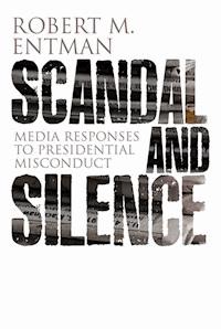 Scandal and Silence - Robert M. Entman - E-Book