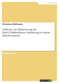 Software zur Optimierung der HACCP-Maßnahmen. Einführung in einem Hotelrestaurant - Christian Pohlmann - E-Book