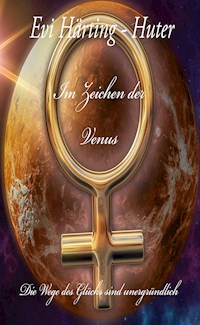 Im Zeichen der Venus - Evi Härting - Huter - E-Book