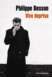 Vive deprisa - Philippe Besson - E-Book