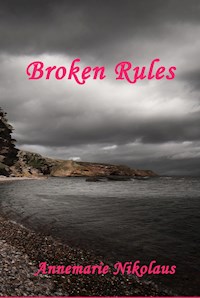 Broken Rules - Annemarie Nikolaus - E-Book