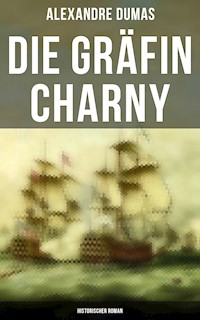 Die Gräfin Charny: Historischer Roman - Dumas Alexandre - E-Book