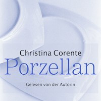 Porzellan - Christina Corente - Hörbuch