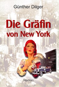 Die Gräfin von New York - Günther Dilger - E-Book