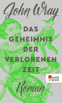 Das Geheimnis der verlorenen Zeit - John Wray - E-Book