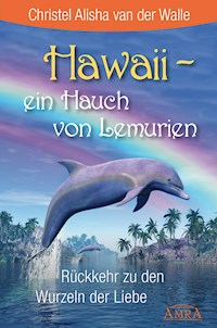 Hawaii - ein Hauch von Lemurien - Christel Alisha van der Walle - E-Book