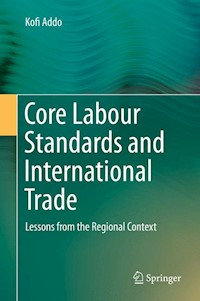 Core Labour Standards and International Trade - Kofi Addo - E-Book