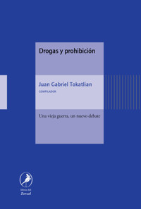 Drogas y prohibición - Juan Gabriel Tokatlian - E-Book