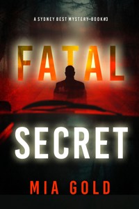Fatal Secret (A Sydney Best Suspense Thriller—Book 3) - Mia Gold - E-Book