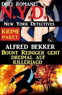 Bount Reiniger geht dreimal auf Killerjagd: N.Y.D. New York Detectives Krimi Paket 3 Romane - Alfred Bekker - E-Book