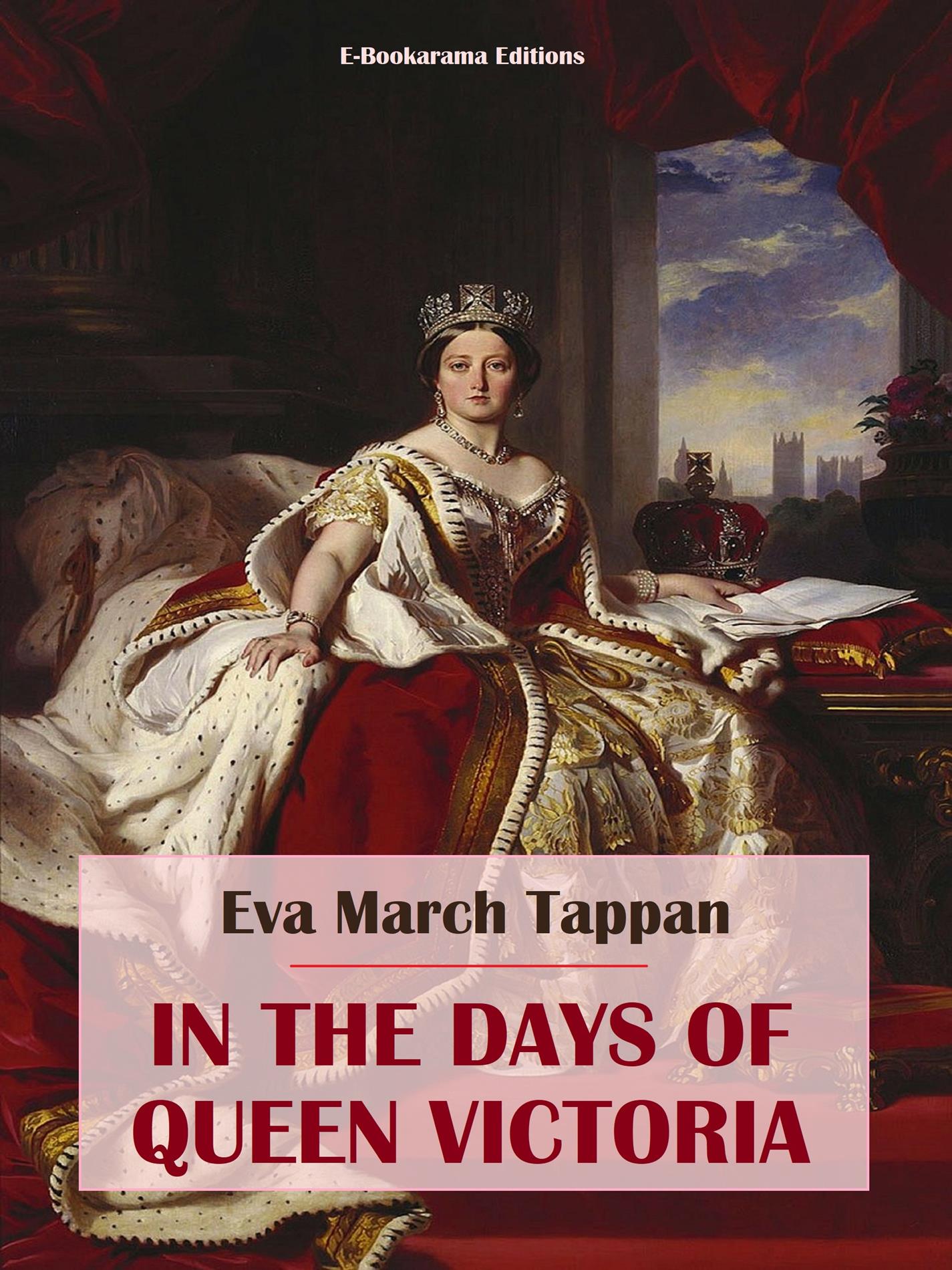 In the Days of Queen Victoria - Eva March Tappan - E-Book
