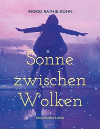 Sonne zwischen Wolken - Ingrid Rathje-Kohn - E-Book