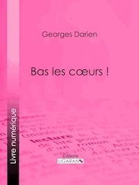 Bas les cœurs ! - Georges Darien - E-Book
