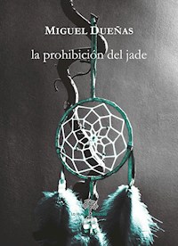 La prohibición del Jade - Miguel Dueñas - E-Book