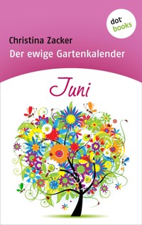 Der ewige Gartenkalender - Band 6: Juni - Christina Zacker - E-Book