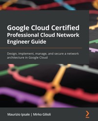 Google Cloud Certified Professional Cloud Network Engineer Guide - Maurizio Ipsale - E-Book