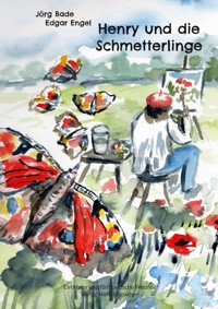 Henry und die Schmetterlinge - Jörg Bade - E-Book