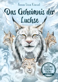 Das geheime Leben der Tiere (Arktis) - Das Geheimnis der Luchse - Anna Lisa Kiesel - E-Book