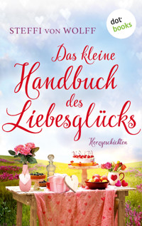 Das kleine Handbuch des Liebesglücks - Steffi von Wolff - E-Book