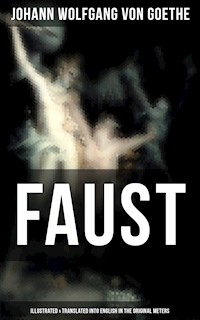 FAUST (Illustrated & Translated into English in the Original Meters) - Johann Wolfgang von Goethe - E-Book