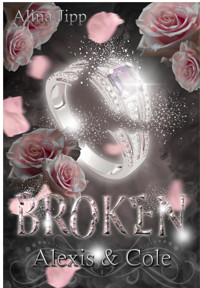 Broken - Alexis und Cole - Alina Jipp - E-Book