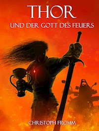 THOR und der Gott des Feuers - Christoph Fromm - E-Book