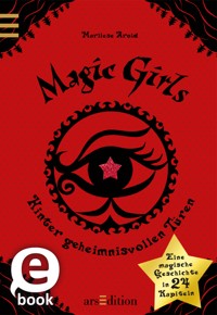 Magic Girls. Hinter geheimnisvollen Türen (Magic Girls) - Marliese Arold - E-Book