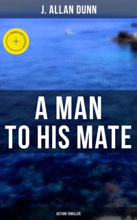 A Man to His Mate (Action Thriller) - J. Allan Dunn - E-Book