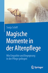 Magische Momente in der Altenpflege - Sonja Schiff - E-Book