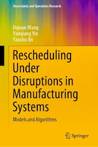 Rescheduling Under Disruptions in Manufacturing Systems - Dujuan Wang - E-Book