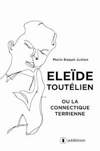 Eleïde Toutélien - Marie Baqué-Juston - E-Book