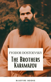 The Brothers Karamazov: A Timeless Philosophical Odyssey – Fyodor Dostoevsky's Masterpiece with Expert Annotations - Fyodor Dostoevsky - E-Book